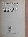 Nadler Palma - Alkonytól hajnalig [antikvár]