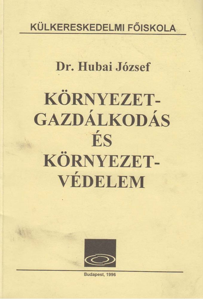 Dr. Hubai József - Környezetgazdálkodás és környezetvédelem [antikvár]