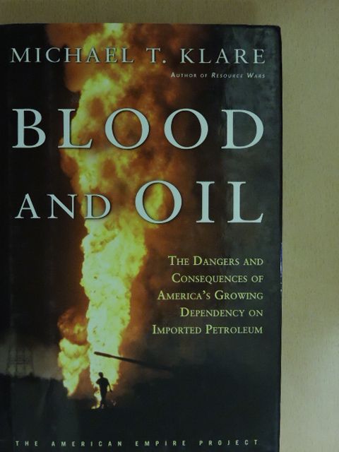 Michael T. Klare - Blood and oil [antikvár]