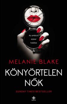 Melanie Blake - Könyörtelen nők