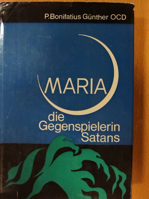 P. Bonifatius Günther O.C.D. - Maria die Gegenspielerin Satans [antikvár]