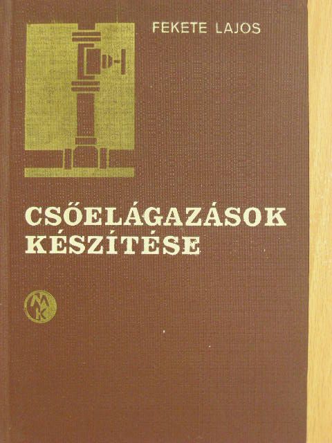 Fekete Lajos - Csőelágazások készítése [antikvár]