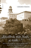 Gereben Ferenc - "Elszálltak már, hajh, az évek..."
