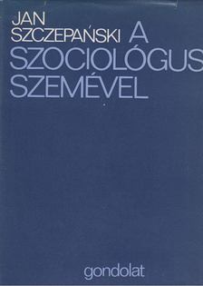 Szczepanski, Jan - A szociológus szemével [antikvár]