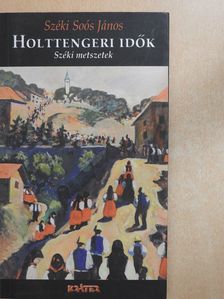 Széki Soós János - Holttengeri idők (dedikált példány) [antikvár]
