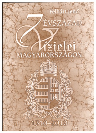 Pelbárt Jenő - 7 évszázad vízjelei Magyarországon (1310-2010)