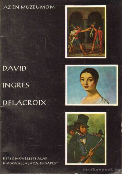 Bobrovszky Ida - David, Ingres, Delacroix [antikvár]