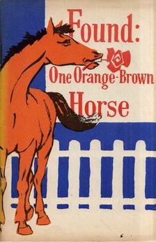 Found: One Orange-Brown Horse [antikvár]