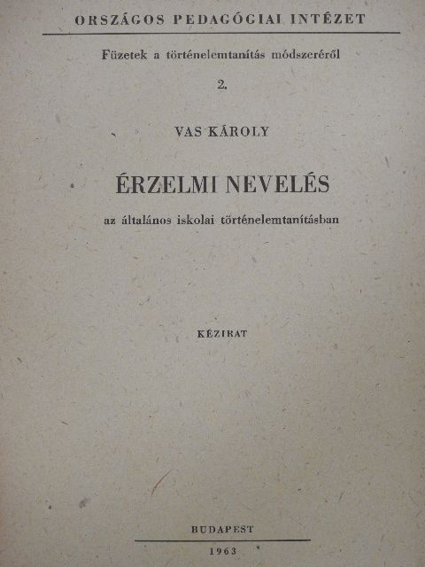 Vas Károly - Érzelmi nevelés az általános iskolai történelemtanításban [antikvár]
