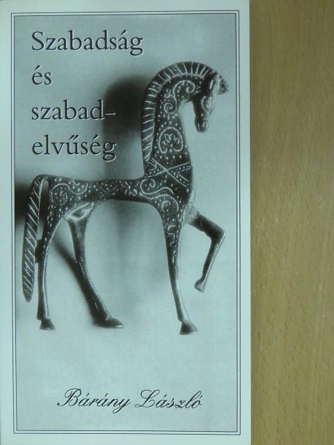 Bárány László - Szabadság és szabadelvűség (dedikált példány) [antikvár]