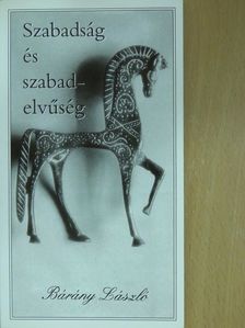 Bárány László - Szabadság és szabadelvűség (dedikált példány) [antikvár]