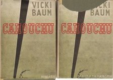 BAUM, VICKI - Cahouchu I-II. kötet [antikvár]