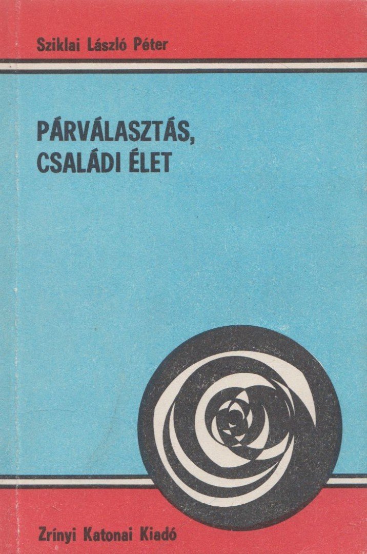 Sziklai László Péter - Párválasztás, családi élet [antikvár]