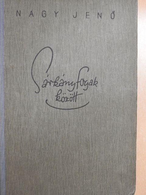 Nagy Jenő - Sárkányfogak között [antikvár]