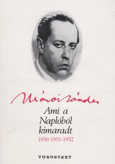 Márai Sándor - Ami a Naplóból kimaradt 1950-1951-1952 [antikvár]