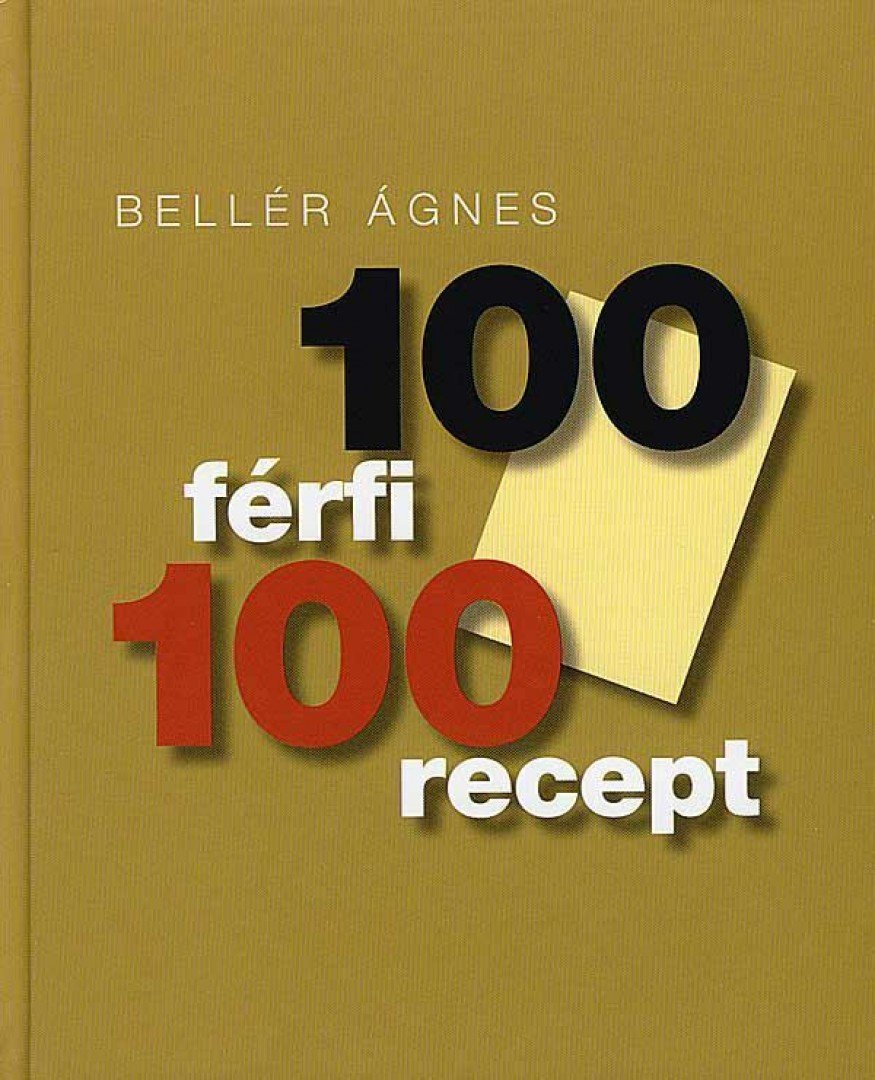 Bellér Ágnes - 100 férfi 100 recept [antikvár]