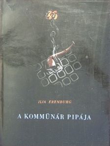 Ilja Erenburg - A kommünár pipája [antikvár]