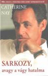 CATHERINE NAY - Sarkozy, avagy a vágy hatalma [antikvár]