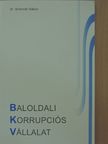 Dr. Schmidt Gábor - Baloldali Korrupciós Vállalat [antikvár]