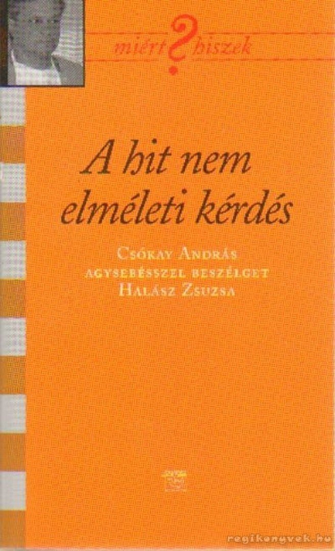 Halász Zsuzsa - A hit nem elméleti kérdés [antikvár]