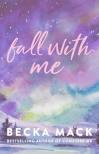 Becka Mack - Fall with Me (Playing for Keeps Series, Book 4)
