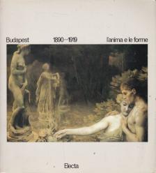 Carlo Pirovano - Budapest 1890-1919 L'anima e le forme [antikvár]