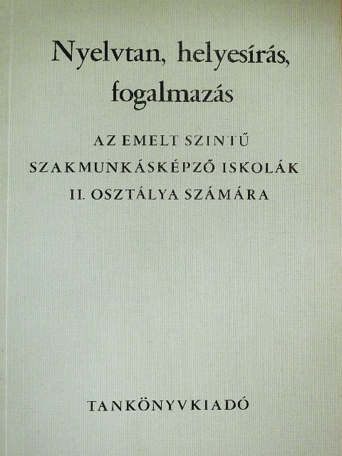 Kertész György - Nyelvtan, helyesírás, fogalmazás az emelt szintű szakmunkásképző iskolák II. osztálya számára [antikvár]