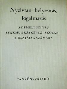 Kertész György - Nyelvtan, helyesírás, fogalmazás az emelt szintű szakmunkásképző iskolák II. osztálya számára [antikvár]