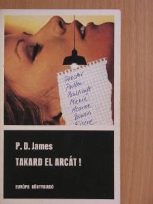 P. D. James - Takard el arcát! [antikvár]