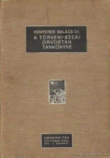 Dr. Kenyeres Balázs - A törvényszéki orvostan tankönyve II. rész [antikvár]