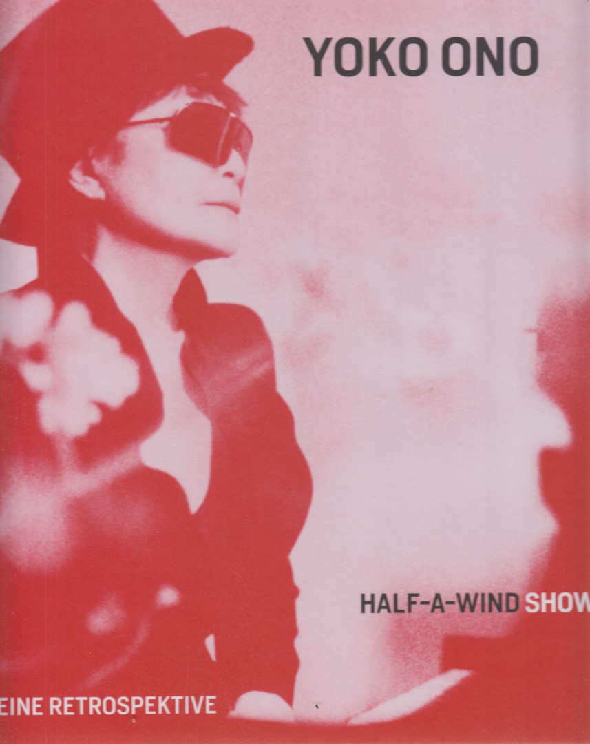 Ingrid Pfeiffer, Max Hollein, Jon Hendricks - Yoko Ono: Half-A-Wind Show [antikvár]