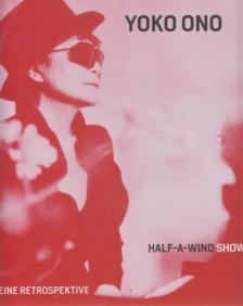 Ingrid Pfeiffer, Max Hollein, Jon Hendricks - Yoko Ono: Half-A-Wind Show [antikvár]