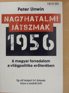Peter Unwin - Nagyhatalmi játszmák - 1956 [antikvár]
