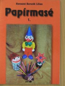 Havasné Borszék Lilian - Papírmasé 1. [antikvár]