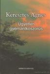 KERESZTES ÁGNES - Ügyetlen gyémántköszörűs [antikvár]