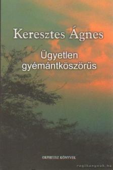KERESZTES ÁGNES - Ügyetlen gyémántköszörűs [antikvár]