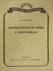 Holló Imre - Mérőeszközök és mérés a gépiparban [antikvár]