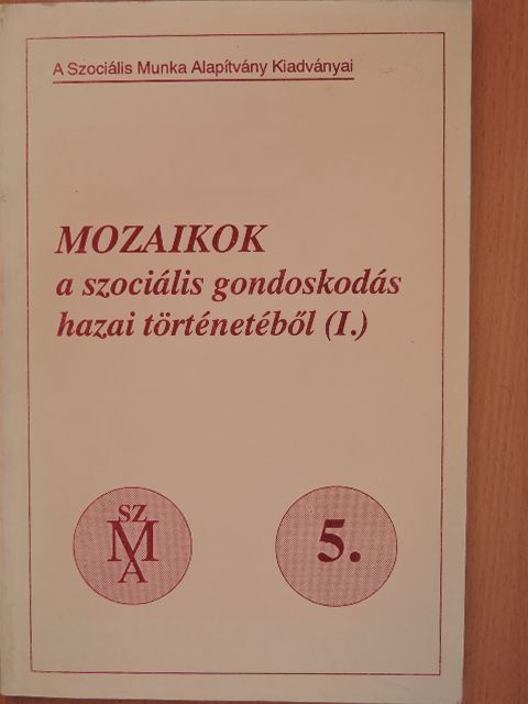 Dr. Gayer Gyuláné - Mozaikok a szociális gondoskodás hazai történetéből (I.) [antikvár]