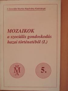 Dr. Gayer Gyuláné - Mozaikok a szociális gondoskodás hazai történetéből (I.) [antikvár]