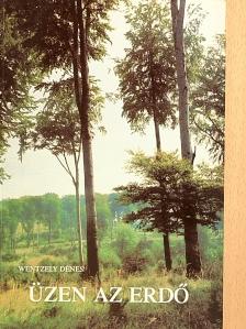 Wentzely Dénes - Üzen az erdő [antikvár]