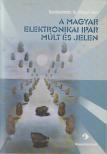 Dr. Mojzes Imre - A magyar elektronikai ipar - múlt és jelen [antikvár]