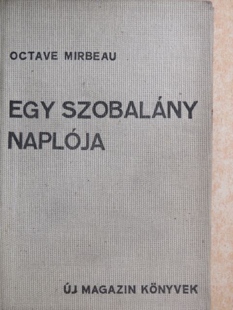 Octave Mirbeau - Egy szobalány naplója [antikvár]