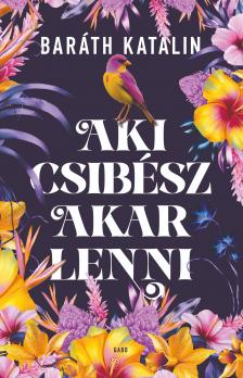 Baráth Katalin - Aki csibész akar lenni