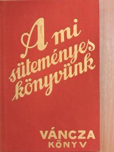 Váncza József - A mi süteményeskönyvünk [antikvár]