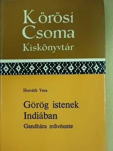 Horváth Vera - Görög istenek Indiában [antikvár]
