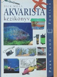 Dick Mills - Akvarista kézikönyv [antikvár]
