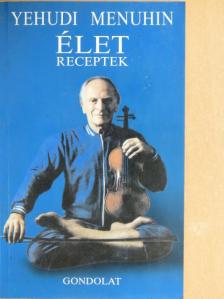 Yehudi Menuhin - Életreceptek [antikvár]