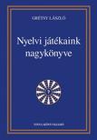 Grétsy László - Nyelvi játékaink nagykönyve