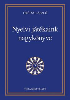 Grétsy László - Nyelvi játékaink nagykönyve