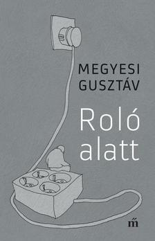 MEGYESI GUSZTÁV - Roló alatt